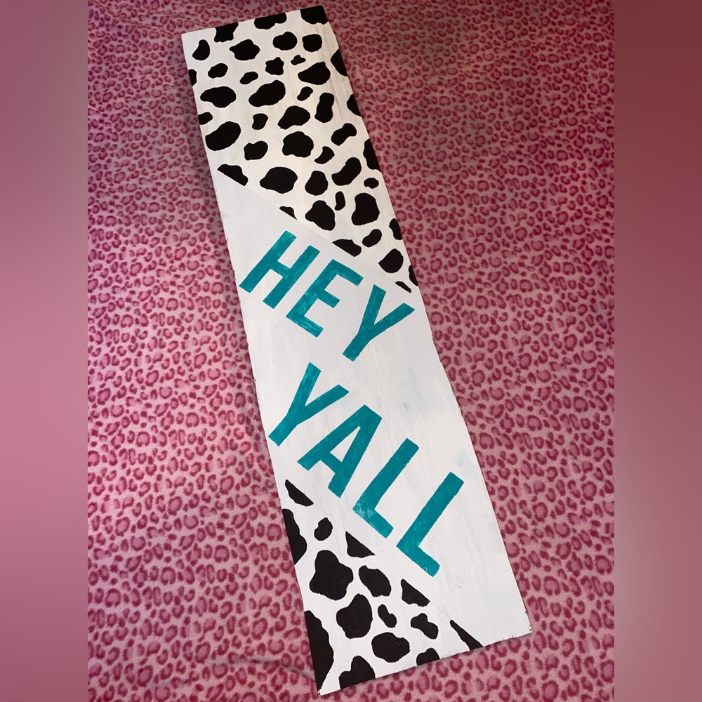 Homemade “HEY YALL” Cow Print Sign 3 1/2 ft by 1 ft